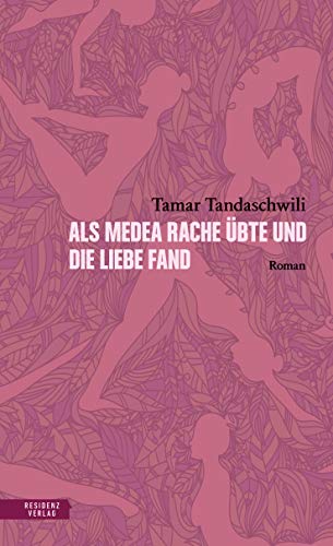 Als Medea Rache übte und die Liebe fand von Residenz Verlag