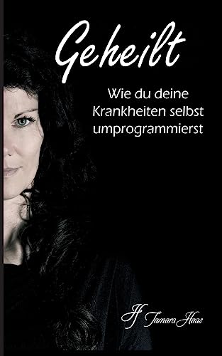 Geheilt: Wie du deine Krankheiten selbst umprogrammierst von tredition