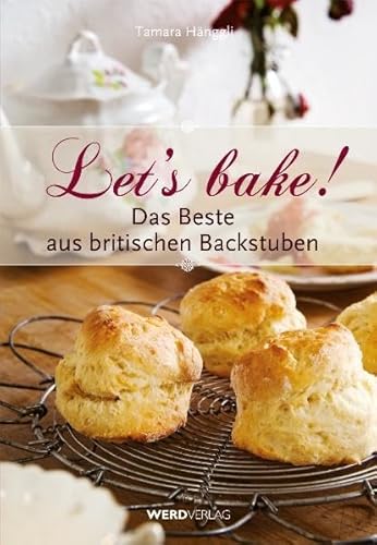 Let's bake!: Das Beste aus britischen Backstuben von Werd Weber Verlag AG