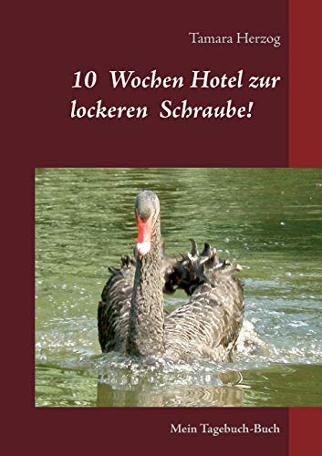 10 Wochen Hotel zur lockeren Schraube: Mein Tagebuch-Buch von Books on Demand