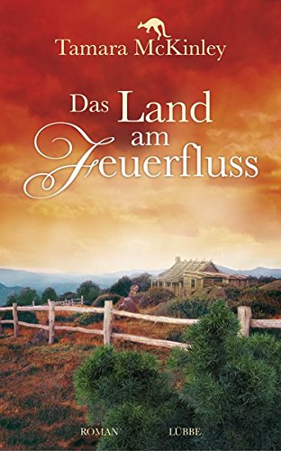 Das Land am Feuerfluss: Roman von Bastei Lübbe (Lübbe Ehrenwirth)