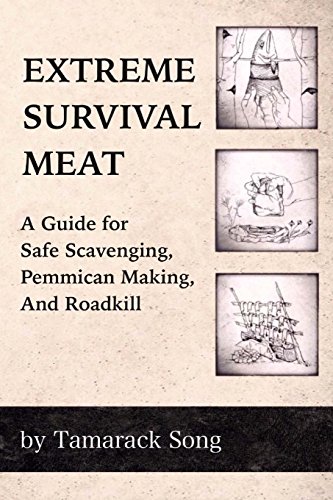 Extreme Survival Meat: A Guide for Safe Scavenging, Pemmican Making, and Roadkill von Snow Wolf Publishing