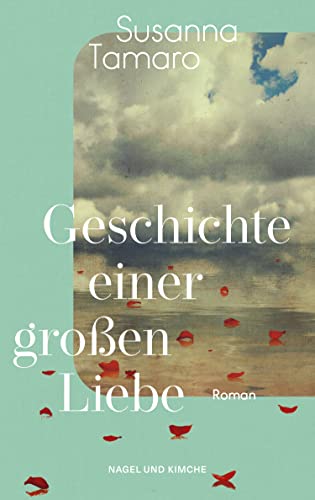 Geschichte einer großen Liebe von Nagel & Kimche,