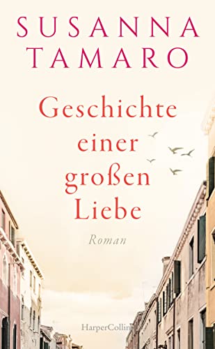 Geschichte einer großen Liebe: Roman | Eine zeitlose literarische Liebesgeschichte der großen italienischen Bestsellerautorin