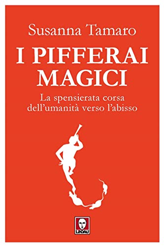 I pifferai magici. La spensierata corsa dell'umanità verso l'abisso (I Draghi) von I DRAGHI