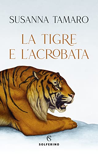 La tigre e l'acrobata La tigre e l'acrobata von Solferino