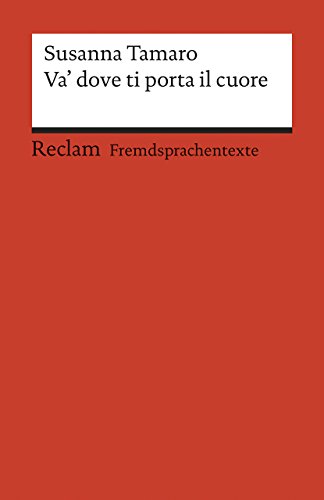 Va' dove ti porta il cuore: Italienischer Text mit deutschen Worterklärungen. B2 (GER) (Reclams Universal-Bibliothek)