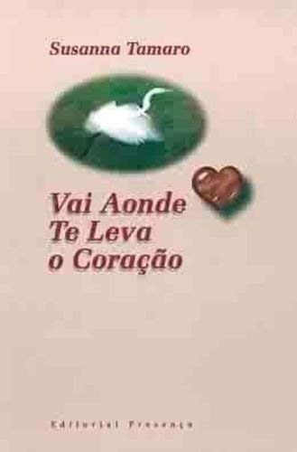Vai Aonde TE Leva O Coracao Vai Aonde TE Leva O Coracao