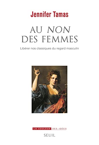 Au NON des femmes: Libérer nos classiques du regard masculin