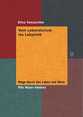Vom Laboratorium ins Labyrinth: Wege durch das Leben und Werk Otto Meyer Amdens Vom Laboratorium ins Labyrinth: Wege durch das Leben und Werk Otto Meyer Amdens