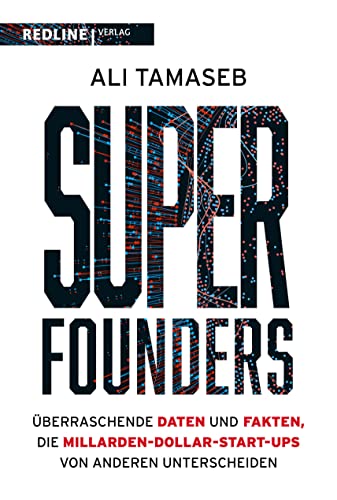 Super Founders: Überraschende Daten und Fakten über Milliarden-Dollar-Start-ups von Redline Verlag