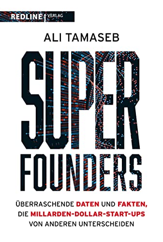 Super Founders: Überraschende Daten und Fakten über Milliarden-Dollar-Start-ups von Redline