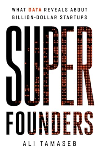 Super Founders: What Data Reveals About Billion-Dollar Startups von PublicAffairs