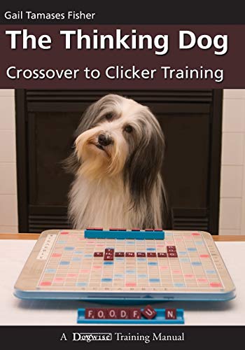 The Thinking Dog: Crossover to Clicker Training (Dogwise Training Manual) von Dogwise Publishing