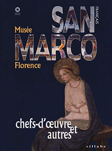 Museo di San Marco. Capolavori e dintorni. Ediz. francese von Sillabe