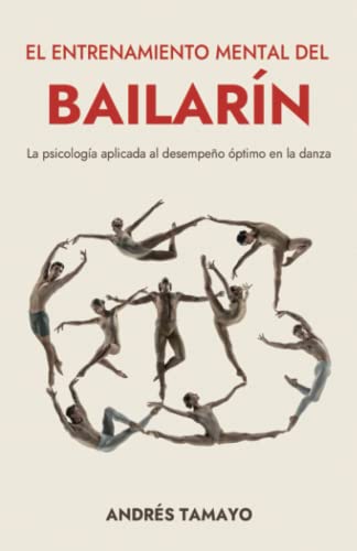 El entrenamiento mental del bailarín: La psicología aplicada al desempeño óptimo en la danza von Editorial Letra Minúscula