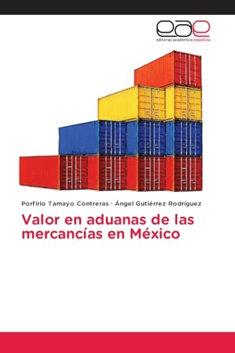 Valor en aduanas de las mercancías en México von Editorial Académica Española