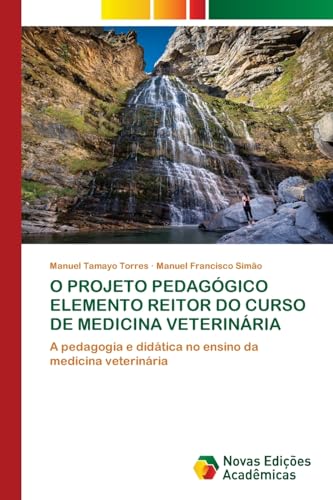 O PROJETO PEDAGÓGICO ELEMENTO REITOR DO CURSO DE MEDICINA VETERINÁRIA: A pedagogia e didática no ensino da medicina veterinária von Novas Edições Acadêmicas