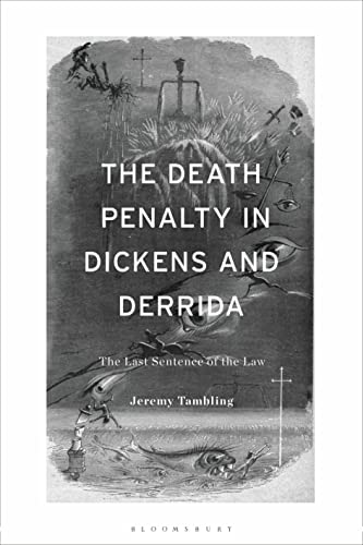 Death Penalty in Dickens and Derrida, The: The Last Sentence of the Law von Bloomsbury Academic