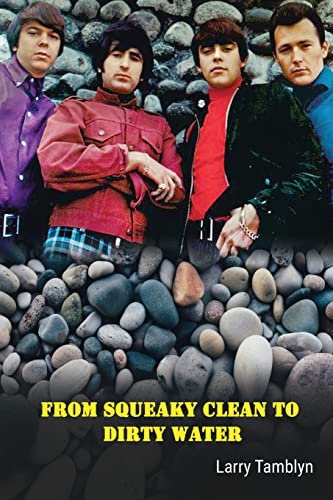 From Squeaky Clean to Dirty Water: My Life with the Sixties Garage Rock Trailblazers the Standells