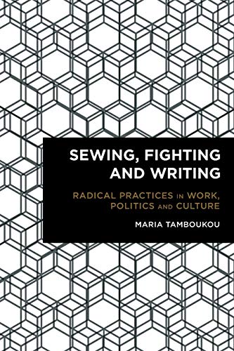 Sewing, Fighting and Writing: Radical Practices in Work, Politics and Culture (Radical Cultural Studies) von Rowman & Littlefield Publishers