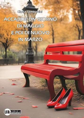 Accadde un giorno di Maggio e poi di nuovo in Marzo Accadde un giorno di Maggio e poi di nuovo in Marzo von LFA Publisher