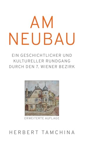 AM NEUBAU: Ein geschichtlicher und kultureller Rundgang durch den 7. Wiener Bezirk