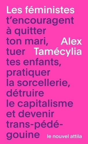 Les féministes t encouragent à quitter ton mari, tuer tes enfants, pratiquer la sorcellerie, détruir von NOUVEL ATTILA