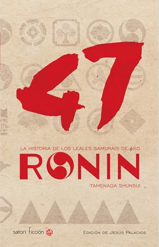 47 ronin : la historia de los leales samuraís de Ako (Satori Ficción, Band 5) von EDICIONES SATORI (UDL)
