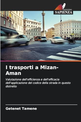 I trasporti a Mizan-Aman: Valutazione dell'efficienza e dell'efficacia dell'applicazione del codice della strada in questo distretto von Edizioni Sapienza