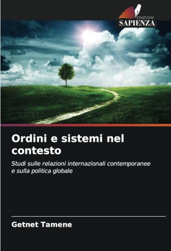 Ordini e sistemi nel contesto: Studi sulle relazioni internazionali contemporanee e sulla politica globale von Edizioni Sapienza