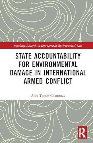 State Accountability for Environmental Damage in International Armed Conflict (Routledge Research in International Environmental Law) von Routledge