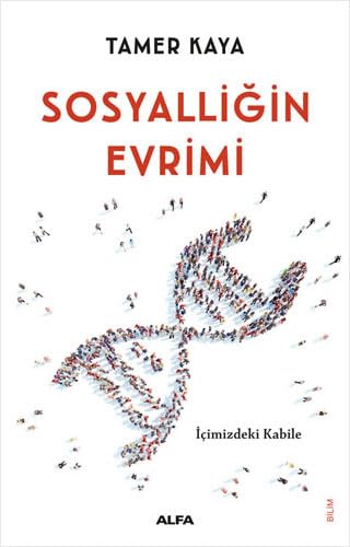 Sosyalliğin Evrimi: İçimizdeki Kabile
