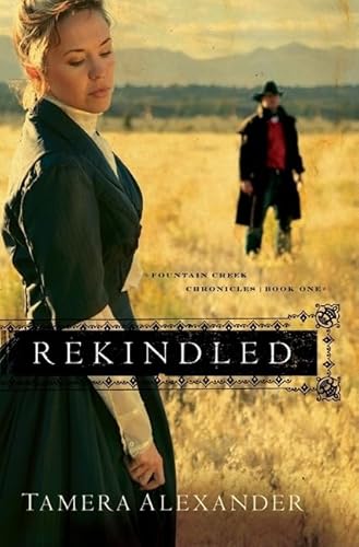 Rekindled (Fountain Creek Chronicles, 1, Band 1) von Bethany House Publishers