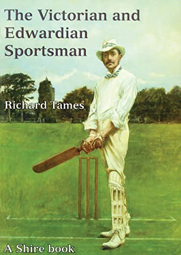 The Victorian and Edwardian Sportsman (Shire Library, Band 460)
