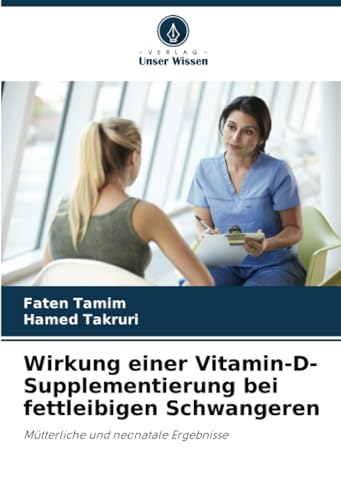 Wirkung einer Vitamin-D-Supplementierung bei fettleibigen Schwangeren: Mütterliche und neonatale Ergebnisse