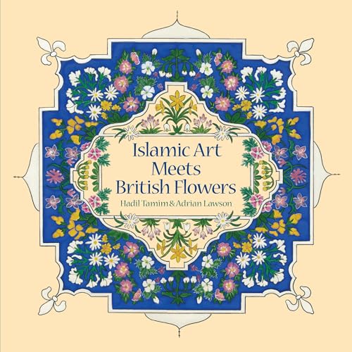 Islamic Art Meets British Flowers von Two Rivers Press