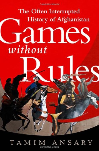 Games without Rules: The Often-Interrupted History of Afghanistan von PublicAffairs