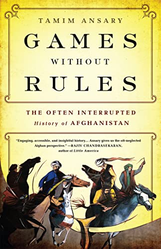 Games Without Rules: The Often-Interrupted History of Afghanistan von PublicAffairs