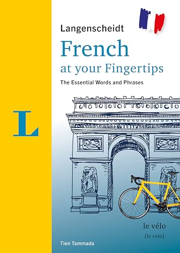 Langenscheidt French at your fingertips: The most important vocabulary and phrases to start speaking (Langenscheidt At Your Fingertips)
