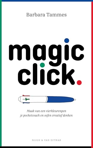 Magic click: Maak van een vierkleurenpen je pocketcoach en oefen creatief denken von Nijgh & Van Ditmar
