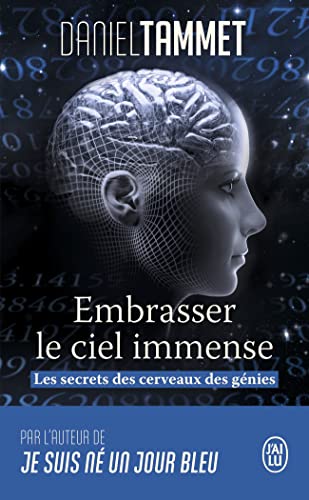 Embrasser le ciel immense: Les secrets des cerveaux des génies