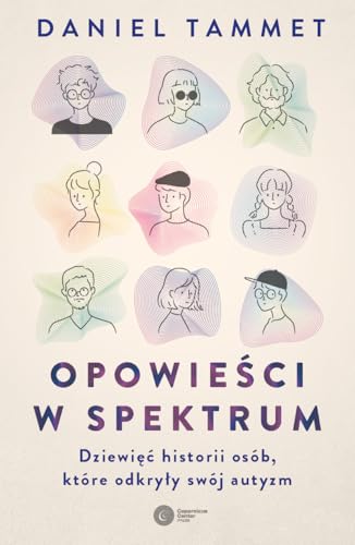Opowieści w spektrum: Dziewięć historii osób które odkryły swój autyzm von Copernicus Center Press
