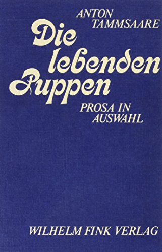 Die lebenden Puppen: Prosa in Auswahl