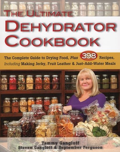 Ultimate Dehydrator Cookbook: The Complete Guide to Drying Food: The Complete Guide to Drying Food, Plus 398 Recipes, Including Making Jerky, Fruit Leather & Just-Add-Water Meals von Stackpole Books