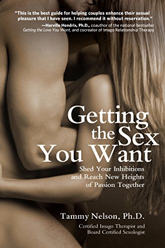 Getting the Sex You Want: Shed Your Inhibitions and Reach New Heights of Passion Together von Quiver Books