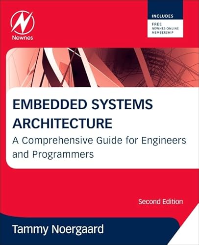 Embedded Systems Architecture: A Comprehensive Guide for Engineers and Programmers von Newnes