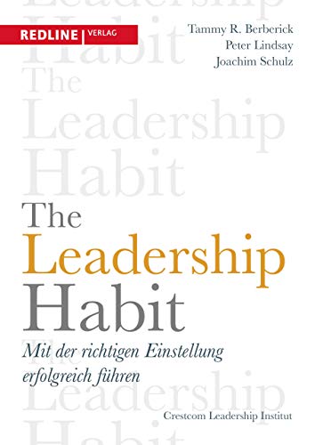 The Leadership Habit: Mit der richtigen Einstellung erfolgreich führen von Redline Verlag