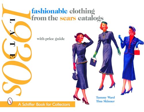 Fashionable Clothing from the Sears Catalogs: Late 1930s (Schiffer Book for Collectors)