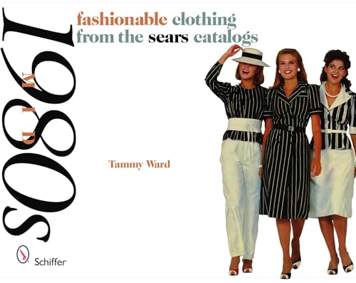 Fashionable Clothing from the Sears Catalogs: Mid-1980s von Schiffer Publishing